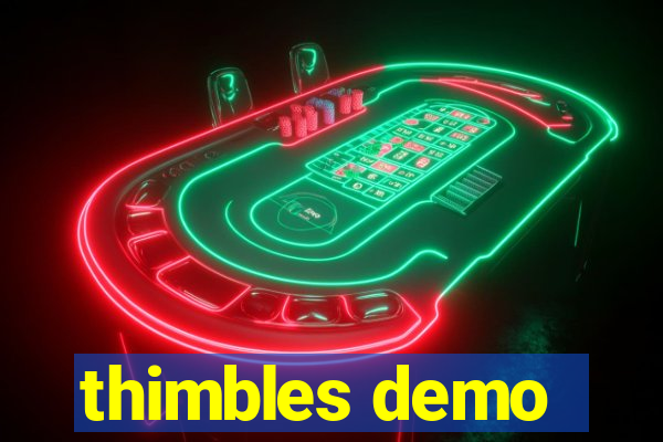 thimbles demo